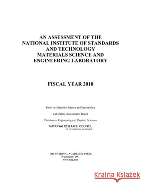 An Assessment of the National Institute of Standards and Technology Materials Science and Engineering Laboratory: Fiscal Year 2010 National Research Council 9780309161640