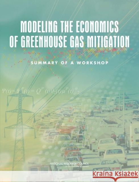 Modeling the Economics of Greenhouse Gas Mitigation : Summary of a Workshop  9780309162357 National Academies Press