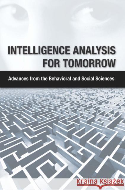 Intelligence Analysis for Tomorrow: Advances from the Behavioral and Social Sciences National Research Council 9780309163422 National Academies Press