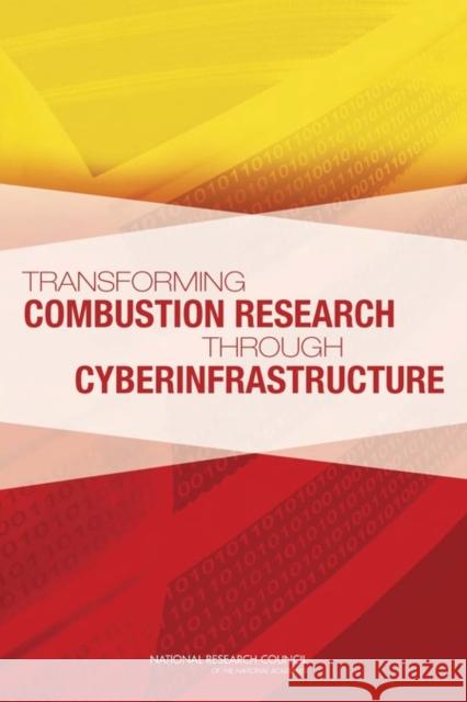 Transforming Combustion Research Through Cyberinfrastructure National Research Council 9780309163873