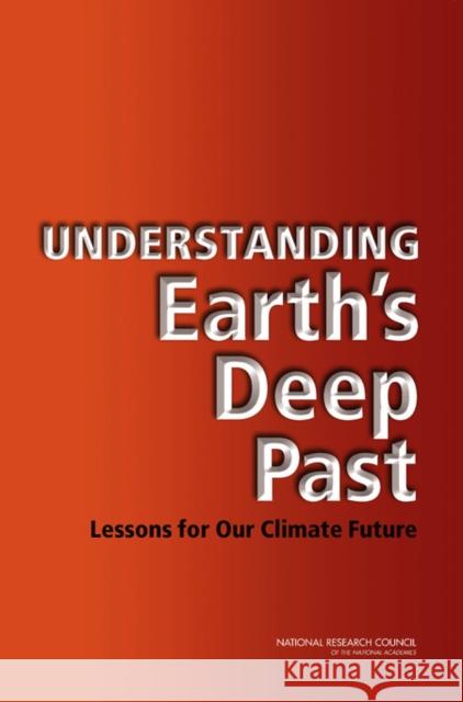 Understanding Earth's Deep Past: Lessons for Our Climate Future National Research Council 9780309209151 National Academies Press