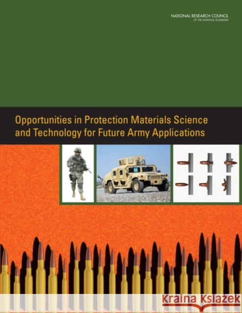 Opportunities in Protection Materials Science and Technology for Future Army Applications Committee on Opportunities in Protection National Research Council 9780309212854 National Academies Press
