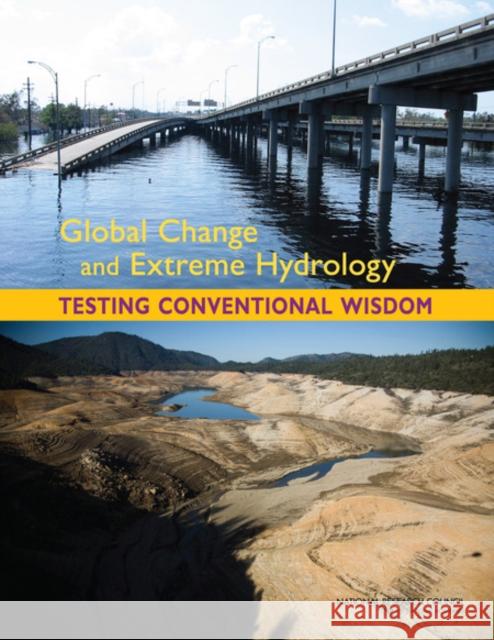 Global Change and Extreme Hydrology : Testing Conventional Wisdom Committee on Hydrologic Science 9780309217682 National Academies Press