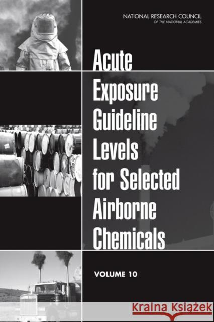 Acute Exposure Guideline Levels for Selected Airborne Chemicals: Volume 10 National Research Council 9780309219877 National Academies Press