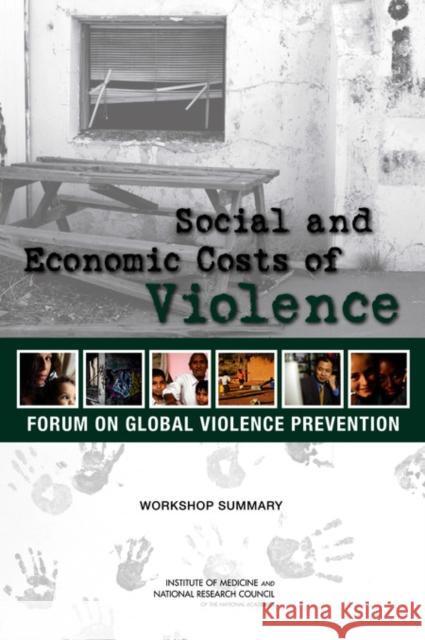 Social and Economic Costs of Violence : Workshop Summary Institute of Medicine 9780309220248 National Academies Press