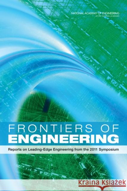 Frontiers of Engineering: Reports on Leading-Edge Engineering from the 2011 Symposium National Academy of Engineering 9780309221436