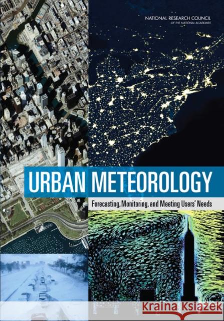 Urban Meteorology : Forecasting, Monitoring, and Meeting Users' Needs National Research Council 9780309252171 National Academies Press