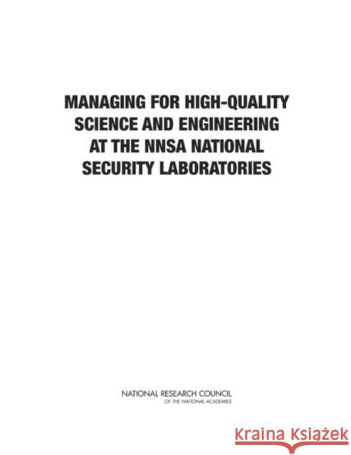 Managing for High-Quality Science and Engineering at the NNSA National Security Laboratories National Academies 9780309254373