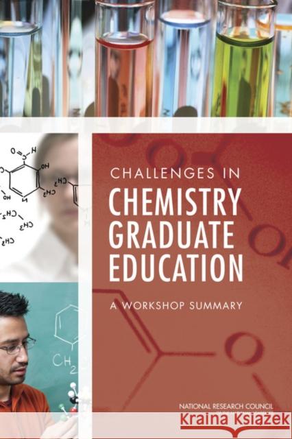 Challenges in Chemistry Graduate Education : A Workshop Summary National Research Council 9780309257084 National Academies Press