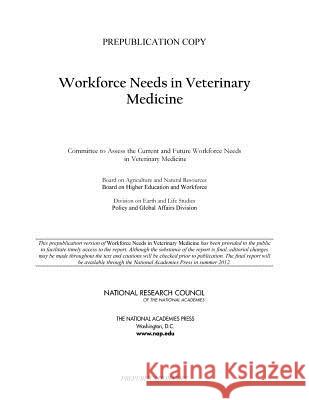 Workforce Needs in Veterinary Medicine Committee to Assess the Current and Futu Board on Agriculture and Natural Resourc Board on Higher Education and Workforc 9780309257442 National Academies Press