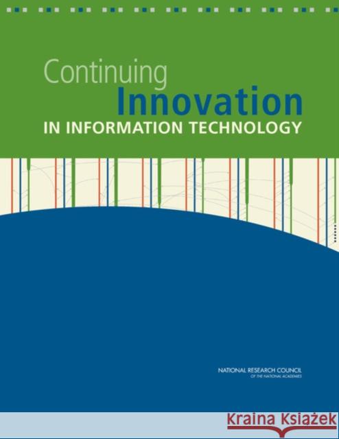 Continuing Innovation in Information Technology Committee on Depicting Innovation in Inf Computer Science and Telecommunications  Division on Engineering and Physical S 9780309259620 National Academies Press