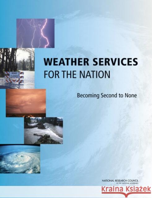 Weather Services for the Nation : Becoming Second to None National Research Council 9780309259729 National Academies Press