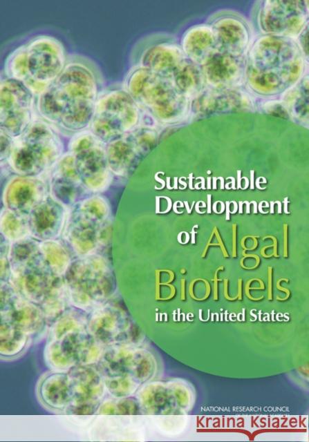 Sustainable Development of Algal Biofuels in the United States Committee on the Sustainable Development Board on Agriculture and Natural Resourc Board on Energy and Environmental Syst 9780309260329