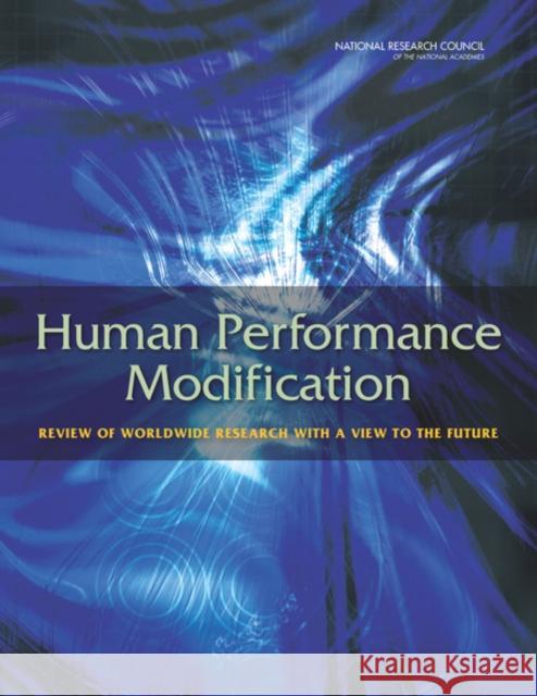 Human Performance Modification: Review of Worldwide Research with a View to the Future National Research Council 9780309262699