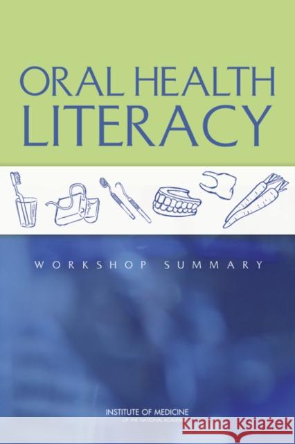 Oral Health Literacy: Workshop Summary Institute of Medicine 9780309262897 National Academies Press