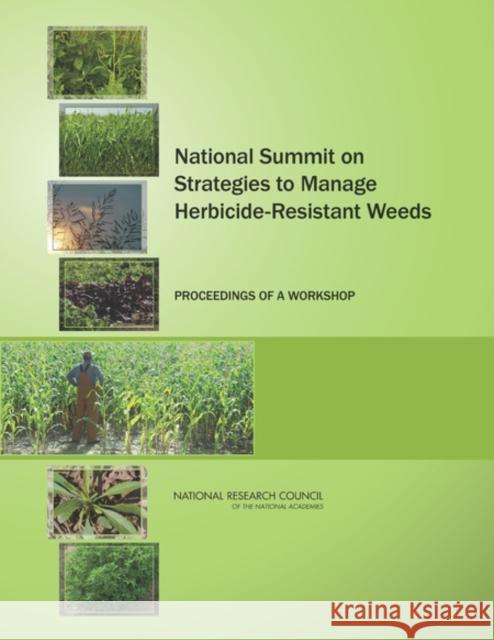 National Summit on Strategies to Manage Herbicide-Resistant Weeds: Proceedings of a Workshop National Research Council 9780309265560 National Academies Press