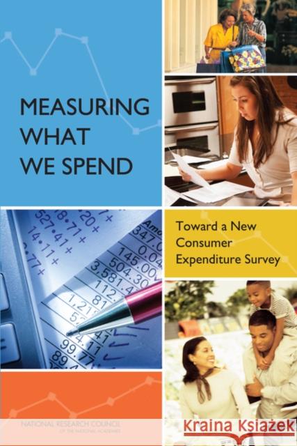 Measuring What We Spend: Toward a New Consumer Expenditure Survey National Research Council 9780309265751 National Academies Press