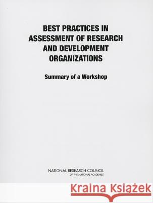 Best Practices in Assessment of Research and Development Organizations: Summary of a Workshop National Research Council 9780309266161 National Academies Press