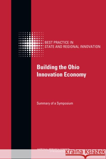 Building the Ohio Innovation Economy: Summary of a Symposium National Research Council 9780309266765 National Academies Press