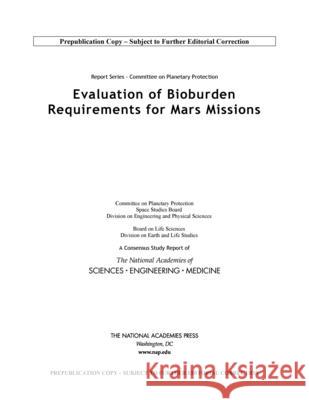 Report Series: Committee on Planetary Protection: Evaluation of Bioburden Requirements for Mars Missions National Academies of Sciences Engineeri Division on Earth and Life Studies       Division on Engineering and Physical S 9780309270694