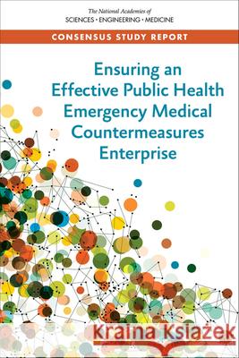 Ensuring an Effective Public Health Emergency Medical Countermeasures Enterprise National Academies of Sciences Engineeri Health and Medicine Division             Board on Health Sciences Policy 9780309271486 National Academies Press