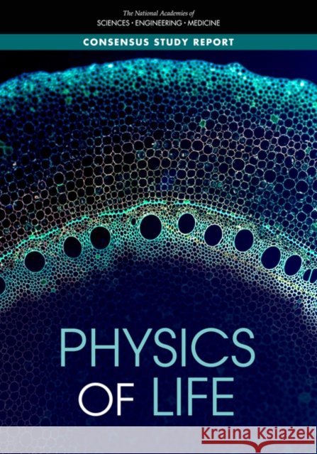 Physics of Life Committee on Biological Physics/Physics of Living Systems: A Decadal Survey 9780309274005