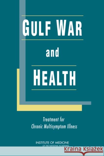 Gulf War and Health : Treatment for Chronic Multisymptom Illness Committee on Gulf War and Health: Treatment for Chronic Multisymptom Illness 9780309278027 National Academies Press