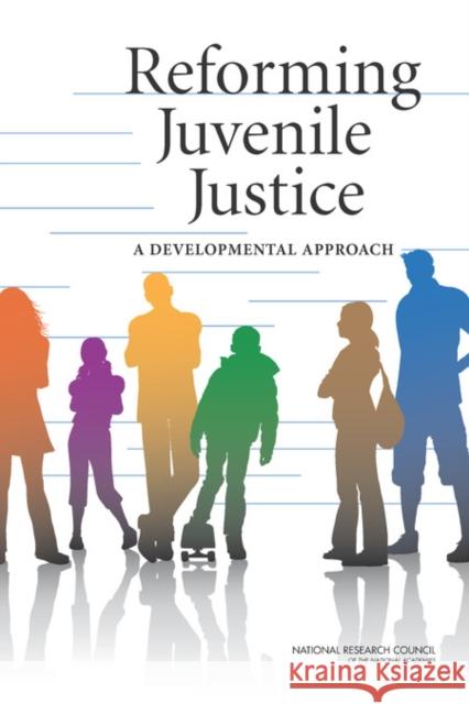 Reforming Juvenile Justice: A Developmental Approach National Research Council 9780309278904 National Academies Press