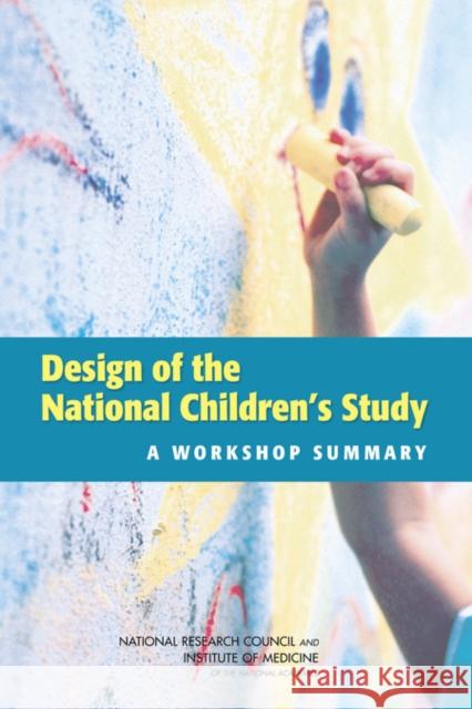 Design of the National Children's Study: A Workshop Summary Institute of Medicine 9780309288408 National Academies Press