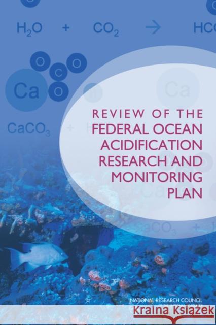 Review of the Federal Ocean Acidification Research and Monitoring Plan National Research Council                Division on Earth and Life Studies       Ocean Studies Board 9780309301527