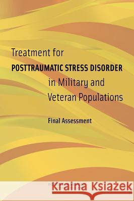 Treatment for Posttraumatic Stress Disorder in Military and Veteran Populations: Final Assessment Committee on the Assessment of Ongoing E Board on the Health of Select Population Institute Of Medicine 9780309301732