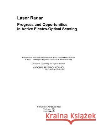 Laser Radar: Progress and Opportunities in Active Electro-Optical Sensing Committee on Review of Advancements in A Division on Engineering and Physical Sci National Research Council 9780309302166 National Academies Press