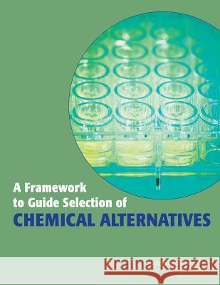 A Framework to Guide Selection of Chemical Alternatives Committee on the Design and Evaluation o Board on Chemical Sciences and Technolog Board on Environmental Studies and Tox 9780309310130 National Academies Press