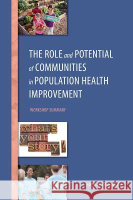 The Role and Potential of Communities in Population Health Improvement: Workshop Summary Roundtable on Population Health Improvem Board on Population Health and Public He Institute Of Medicine 9780309312066