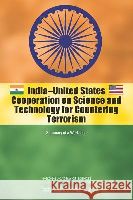 India-United States Cooperation on Science and Technology for Countering Terrorism: Summary of a Workshop Committee on India-United States Coopera National Academy of Sciences             National Institute for Advanced Studie 9780309312967 National Academies Press