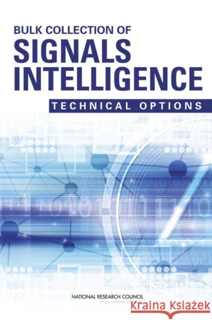 Bulk Collection of Signals Intelligence: Technical Options Committee on Responding to Section 5(d)  Computer Science and Telecommunications  Division on Engineering and Physical S 9780309325202 National Academies Press