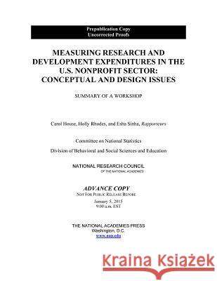 Measuring Research and Development Expenditures in the U.S. Nonprofit Sector: Conceptual and Design Issues: Summary of a Workshop Committee on National Statistics         Division of Behavioral and Social Scienc National Research Council 9780309367141 National Academies Press