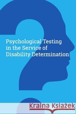 Psychological Testing in the Service of Disability Determination Committee on Psychological Testing Inclu Board on the Health of Select Population Institute Of Medicine 9780309370905
