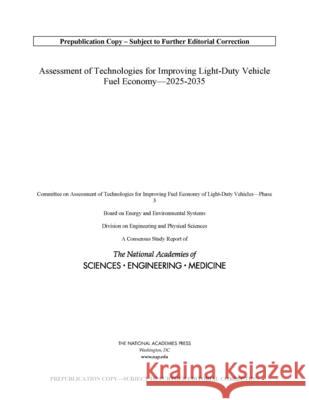 Assessment of Technologies for Improving Light-Duty Vehicle Fuel Economy?2025-2035 National Academies of Sciences Engineeri 9780309371223
