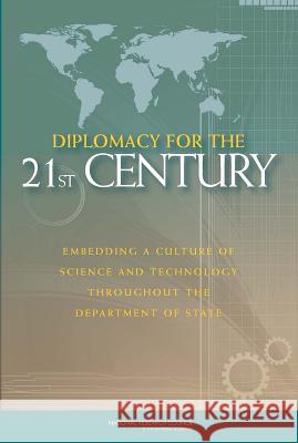 Diplomacy for the 21st Century: Embedding a Culture of Science and Technology Throughout the Department of State Committee on Science and Technology Capa Development Security and Cooperation     Policy and Global Affairs 9780309373135
