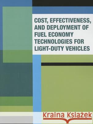 Cost, Effectiveness, and Deployment of Fuel Economy Technologies for Light-Duty Vehicles Committee on the Assessment of Technolog Board on Energy and Environmental System Division on Engineering and Physical S 9780309373883 National Academies Press