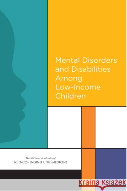 Mental Disorders and Disabilities Among Low-Income Children Committee to Evaluate the Supplemental S Board on the Health of Select Population Institute Of Medicine 9780309376853
