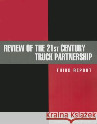 Review of the 21st Century Truck Partnership: Third Report Committee to Review the 21st Century Tru Board on Energy and Environmental System Division on Engineering and Physical S 9780309377102 National Academies Press