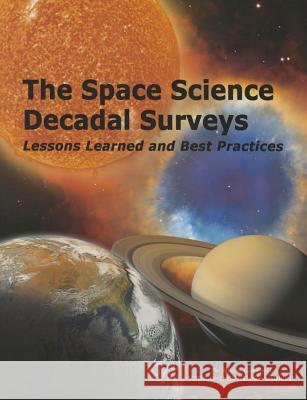 The Space Science Decadal Surveys: Lessons Learned and Best Practices Committee on Survey of Surveys Lessons L Space Studies Board                      Division on Engineering and Physical S 9780309377355