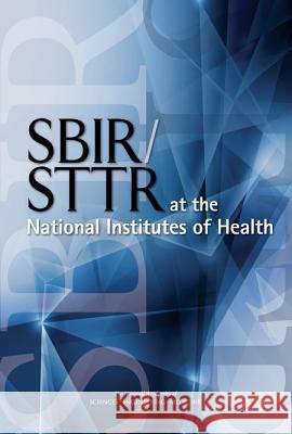 Sbir/Sttr at the National Institutes of Health Committee on Capitalizing on Science Tec Board on Science Technology and Economic Policy and Global Affairs 9780309378772 National Academies Press