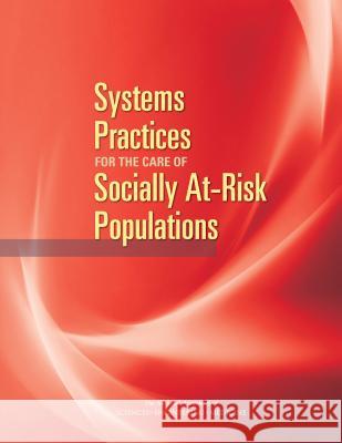 Systems Practices for the Care of Socially At-Risk Populations Committee on Accounting for Socioeconomi Board on Population Health and Public He Board on Health Care Services 9780309391979