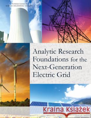 Analytic Research Foundations for the Next-Generation Electric Grid Committee on Analytical Research Foundat Board on Mathematical Sciences and Their Division on Engineering and Physical S 9780309392310 National Academies Press