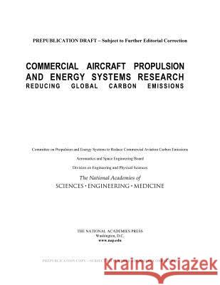 Commercial Aircraft Propulsion and Energy Systems Research: Reducing Global Carbon Emissions Committee on Propulsion and Energy Syste Aeronautics and Space Engineering Board  Division on Engineering and Physical S 9780309440967