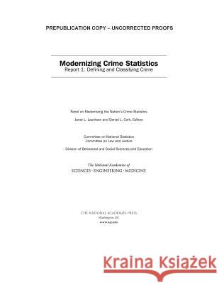 Modernizing Crime Statistics: Report 1: Defining and Classifying Crime Panel on Modernizing the Nation's Crime  Committee on National Statistics         Committee on Law and Justice 9780309441094 National Academies Press