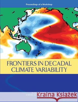 Frontiers in Decadal Climate Variability: Proceedings of a Workshop Committee on Frontiers in Decadal Climat Board on Atmospheric Sciences and Climat Ocean Studies Board 9780309444613 National Academies Press